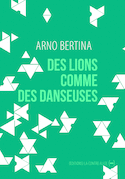 Des lions comme des danseuses [nouvelle édition]